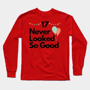 17 Never Looked So Good Long Sleeve T-Shirt